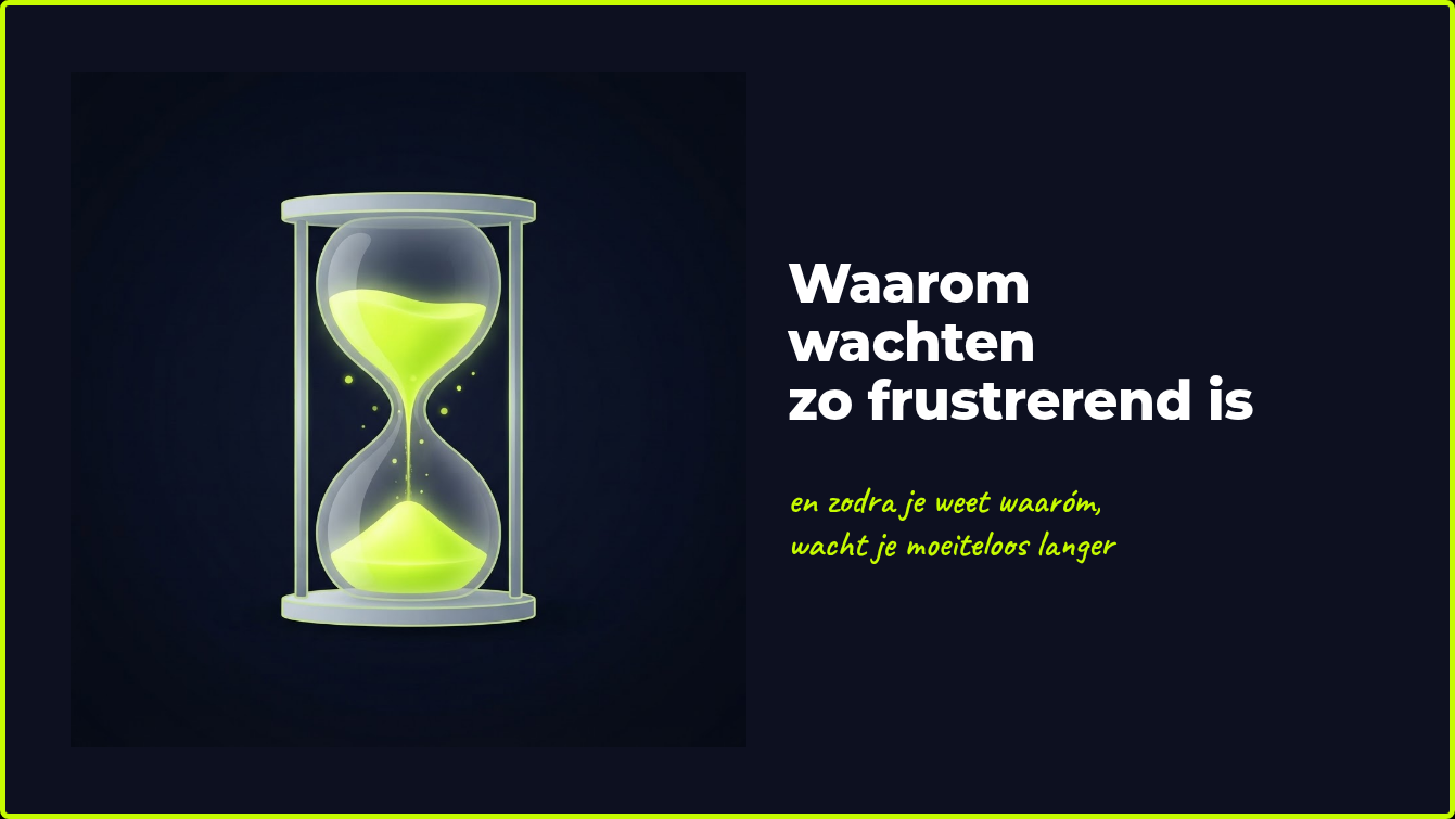 waarom wachten frustrerend is