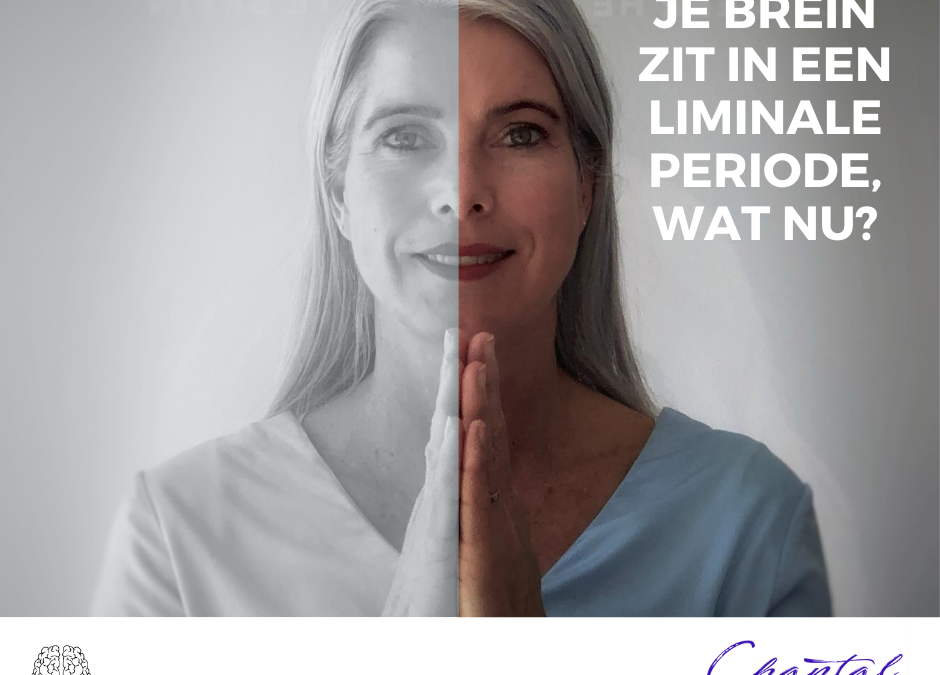 Je brein zit in een liminale periode, wat nu?